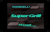 Manual Super Grill - Nardelli · Cuidados devem ser to-mados para evitar contato com as mesmas e consequentemente riscos de queima- ... a fim de se evitar riscos de sufocamento ao