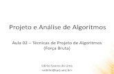 Projeto e Análise de Algoritmos - Edirlei Soares de Limaedirlei.3dgb.com.br/aulas/paa_2016_1/PAA_Aula_02_Forca_Bruta_2016.pdf · os pontos de uma rede), caminho mais curto (qual