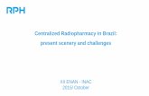 Centralized Radiopharmacy in Brazil: present scenery and ... · Centralized Radiopharmacy in Brazil: present scenery and challenges XII ENAN - INAC 2015/ October . Centralized Radiopharmacy