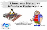Linux em Sistemas Móveis e Embarcados · Sistema operacional de código aberto, ... QNX. Esystech X RTOS ... Necessidade de otimizar o sistema para um propósito
