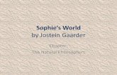 Sophie’s World by Jostein Gaarder - mrsbernasconi.com€™s... · by Jostein Gaarder Chapter: The Natural Philosophers . The Philosophers’ Project •Philosophers ask many different