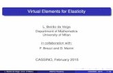 Virtual Elements for Elasticity - unicas.it · Virtual Elements for Elasticity L. Beirão da Veiga Department of Mathematics University of Milan in collaboration with: F. Brezzi and