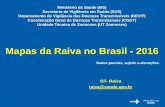 Mapas da Raiva no Brasil - 2016portalarquivos.saude.gov.br/images/pdf/2016/dezembro/24/... · 2016-12-22 · Brasil –Raiva Canídeos Silvestres, 2016. 1 –2 Casos Raiva Canídeos