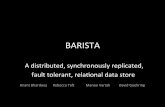 BARISTA’ - people.csail.mit.edupeople.csail.mit.edu/anantb/public/docs/research/barista/barista...Architecture’ Postgres’ Postgres’ Postgres’ BaristaLib’ C++Client GO’Client