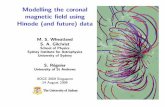 Modelling the coronal magnetic field using Hinode (and future) datawheat/talks/coronal_mod_aogs_2009.pdf · Modelling the coronal magnetic ﬁeld using Hinode (and future) data M.