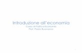 Introduzione all’economia · Introduzione all’economia Corso di Politica Economia Prof. Paolo Buonanno 1 . I 10 Principi dell'Economia 2 . ... • L'economia, quindi, studia come