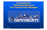 Presentation Tennis3m Services For Tennis Club Manager · Tennis3m is for a tennis club, the complete solution for an online integrated management It is a virtual collaborator always