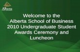 Welcome to the Alberta School of Business 2010 .../media/business/People/... · Welcome to the Alberta School of Business 2010 Undergraduate Student Awards Ceremony and Luncheon
