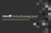 Guida all’employer brand · 6 suggerimenti per un'offerta di lavoro irresistibile su LinkedIn 3 motivi per investire nel tuo talent brand ... • Studenti universitari • Fornitori