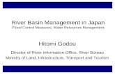 River Basin Management in Japan - mlit.go.jp · River Basin Management in Japan-Flood Control Measures, Water Resources Management-Hitomi Godou Director of River Information Office,