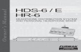 HDS-6 / E HR-6 - Furman Power · HDS-6/HR-6 HEADPHONE DISTRIBUTION SYSTEM LINKING HDS-6 TO HR-6S The HDS-6 links to your mixer or patch bay via the six TRS 1/4" phone jacks on the