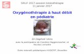 Oxygénothérapie à haut débit en pédiatrie©nothérapie... · SRLF 2017-session kinésithérapie 11 janvier 2017 Oxygénothérapie à haut débit en pédiatrie Dr Daphné Vens