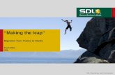 “Making the leap” - SDLdownloadcenter.sdl.com/SDL_Trados/SDL-Think-Roadshow-2007to2011... · … although Wordfast and memoQ both create a file you could use in this way as long