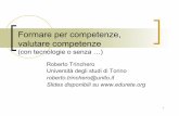 Formare per competenze, valutare competenze · Roberto Trinchero – Dip. di Scienze dell’Educazione e della Formazione – Università degli studi di Torino 4 Formare per competenze,