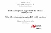 The Ecological Approach to Visual Perception · The Ecological Approach to Visual Perception Why Gibson's paradigmatic shift (still) matters ... IED Milano May 11th 2017 ONTOLOGIA
