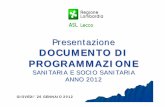 Presentazione DOCUMENTO DI PROGRAMMAZIONE · Sondrio, Bergamo, Monza e Brianza, per l’esperimento di gare consorziate ... -Integrazione ospedale-territorio, sviluppo della rete-Ricerca,