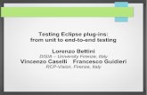 Testing Eclipse plug-ins: from unit to end-to-end testing ... · Testing Eclipse plug-ins: from unit to end-to-end testing Lorenzo Bettini DISIA – University Firenze, Italy Vincenzo