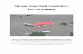 Missouri River Flood Coordination Task Force Report · Missouri River Flood Coordination Task Force Report ... THIS REPORT WAS PREPARED BY THE MISSOURI RIVER FLOOD COORDINATION TASK
