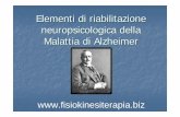 Elementi di riabilitazione neuropsicologica della Malattia ... · Introduzione La malattia di Alzheimer è una demenza degenerativa cronica e progressiva , con un decorso che vede