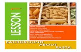 BACKGROUND ABOUT PASTA - internationalpasta.org · BACKGROUND ABOUT PASTA 5. WHAT IS PASTA? Pasta is food, and it is a delicious food. Families all over the world eat pasta. ... Pasta