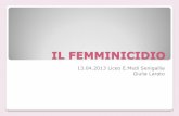 IL FEMMINICIDIO - liceomedi- .IV.IL CASO ITALIANO COME SI MANIFESTA IL FEMMINICIDIO IN ITALIA 78,21%