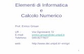 Elementi di Informatica e Calcolo Numerico - dei.unipd.itenrigri/Corsi/InformaticaSdM_0708/Lezione01.pdf · Elementi di Informatica e Calcolo Numerico Prof. Enrico Grisan Uff. : Via