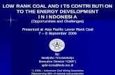 LOW RANK COAL AND ITS CONTRIBUTION TO THE ENERGY ...psdg.bgl.esdm.go.id/makalah/sudjoko_ICMA.pdf · LOW RANK COAL AND ITS CONTRIBUTION TO THE ENERGY DEVELOPMENT IN INDONESIA By: Soedjoko