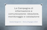 La Campagna di informazione e comunicazione: ideazione ... · La Campagna di informazione e comunicazione: ideazione, monitoraggio e valutazione Davide Bergamini – Roma 24 giugno