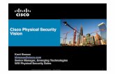Cisco Physical Security Vision · Cisco Physical Security Vision Kent Breaux kbreaux@cisco.com Senior Manager, Emerging Technologies ... Monitor rogue behavior Implement policy-based