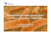 Epidemiologia della tubercolosi: quadro nazionale e regionale · L'epidemiologia è la disciplina con la quale si studia la distribuzione e la frequenza delle malattie ed eventi di