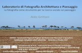 Laboratorio di Fotografia Architettura e Paesaggio - arptra.it · Luigi Ghirri, 2010, Lezioni di fotografia, Quodlibet Compagnia Extra, Macerata. Uno degli aspetti che connotano la