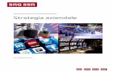 Società svizzera di radiotelevisione Strategia aziendale · Sul piano regionale e nazionale, la SSR produce contenuti audiovisivi per tutte le forme di fruizione mediale e le piattaforme
