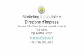 Marketing Industriale e Direzione d’Impresa · Lezione 18 –Esercitazione e Introduzione al Marketing Ing. Marco Greco m.greco@unicas.it Tel.0776.299.3641 . Informazioni di servizio