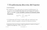 7.Trasformata discreta di Fouriermusai/cirdig/7_Trasformata_discreta_Fourier_0.pdf · la trasformata di Fourier, definita per segnali x teorici, per cui ... serie di impulsi di ampiezza