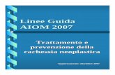 Linee Guida AIOM 2007media.aiom.it/userfiles/files/doc/LG/2007_LGAIOM_Cachessia.pdfCannabinoidi 4.7. Melatonina 4.8. Talidomide 4.9. Inibitori selettivi della COX-2 4.10. Eritropoietina