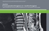 Fisiopatologia e radiologia - aifi.net · Conoscere l’utilità delle diverse sequenze in RM e della TAC per individuare patologie speciiche dell’apparato locomotore. ... La terapia