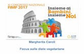 Margherita Caroli Focus sulle diete vegetariane - fimp. MARGHERITA.pdf · PDF filedi nutrienti in eccesso nell’organismo. ... Le diete vegetariane possono influire sullo sviluppo