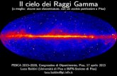 Il cielo dei raggi gamma - Dipartimento di Fisica ... · Luca Baldini (Unipi and INFN) Pisa, April 17, 2013 12 / 28. Dissecting the gamma-ray sky I The Fermi -ray sky I Rate map (exposure