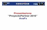 Presentazione “ProyectoPartner 2010 ” AvaFx AVA Progetto Partner 2010.pdf · Ti sveliamo come si possono guadagnare commissioni residue ... Servicio al cliente in Inglese ...