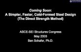 A Simpler, Faster, Cold-Formed Steel Design (The Direct ... · A Simpler, Faster, Cold-Formed Steel Design (The Direct Strength Method) ASCE-SEI Structures Congress May 2003 Ben Schafer,