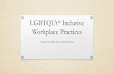 LGBTQIA* Inclusive Workplace Practices · A woman identified woman who experiences the human need for warmth, affection, and/or love from another woman identified woman ... If an