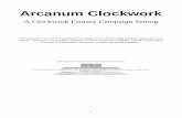 Arcanum Clockwork-21-05-2006 - v finale - gdrzine.com · 1 Arcanum Clockwork A Clockwork Fantasy Campaign Setting “Il Continuum è un universo alternativo, un luogo strano, dove