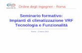 Seminario formativo: Impianti di climatizzazione VRF ... · Ordine degli Ingegneri - Roma Seminario formativo: Impianti di climatizzazione VRF Tecnologia e Funzionalità Roma –