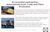 An essential partnership, International Grain Trade and ... · An essential partnership, International Grain Trade and Plant ... challenges and opportunities for the Industry. Discussion