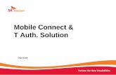Mobile Connect & T Auth. Solution - gsma.com · Mobile Connect & T Auth. Solution Dept./Date . 1 ... Identity authentication application with mobile phone numbers, providing easy,