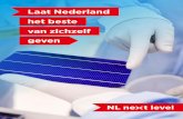 Laat Nederland het beste van zichzelf geven - NL Next level · energie en de creatieve industrie hoeft geen betoog. In al deze sectoren zijn vele inspirerende ... Nederland als probleemoplosser