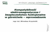 Prezentacja programu PowerPoint - cbsemk.agh.edu.pl · Kompatybilność elektromagnetyczna i bezpieczeństwo funkcjonalne w górnictwie –wprowadzenie mgr inż. Mirosław Krzystolik