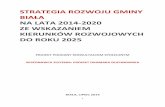 STRATEGIA ROZWOJU LOKALNEGO - biala.gmina.pl filestrategia rozwoju gminy biaŁa na lata 2014-2020 ze wskazaniem kierunkÓw rozwojowych do roku 2025 projekt poddany konsultacjom spoŁecznym