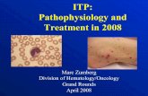 ITP: Pathophysiology and Treatment in 2008 · Immune Thrombocytopenic Purpura • Immune destruction of platelets and impairment of platelet production – Usually acute and self