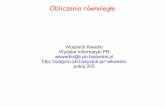 Wojciech Kwedlo Wydział Informatyki PB wkwedlo@ii.pb ...aragorn.pb.bialystok.pl/~wkwedlo/PC1.pdf · Pentium IV 3 Ghz ma przepustowość ... Lista Top500 () ... rozkazów. Zdefiniował